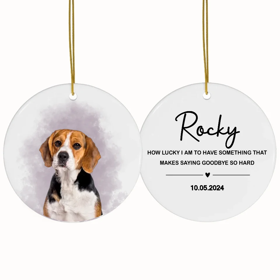 How Lucky I Am to Have Something That Makes Saying Goodbye - Personalized Ceramic Ornament, Memorial Christmas Gift - ORN205AN