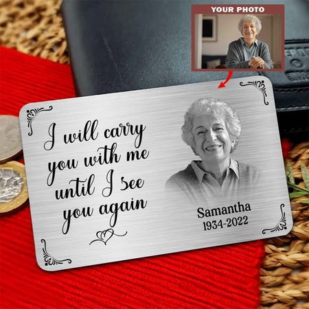 Custom Metal Wallet Card - I'll Carry You Until I See You Again - Photo Memorial Gift