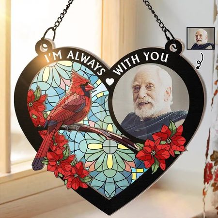 Ich bin immer bei dir Memorial Heart - Personal isiertes Fenster hängendes Sun catcher Ornament Custom Foto