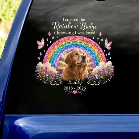 I Crossed The Rainbow Bridge Knowing I Was Loved - Personalized Decal, Memorial Gìtf For Loss Of Pet