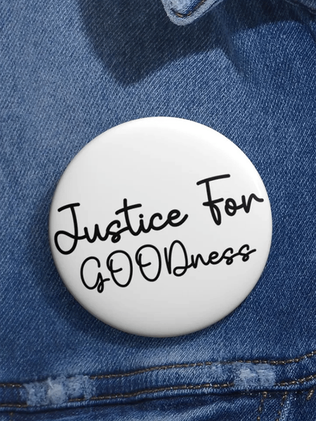 Unisex Justice for GOODness Printed Brooch
