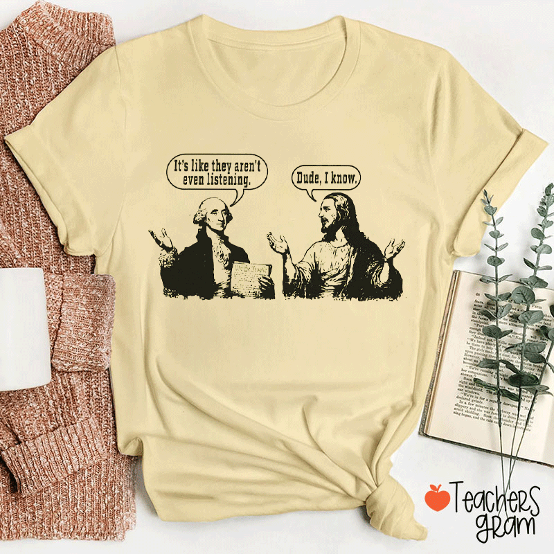 George Washington And Jesus Christ Dialogue Teacher T-shirt