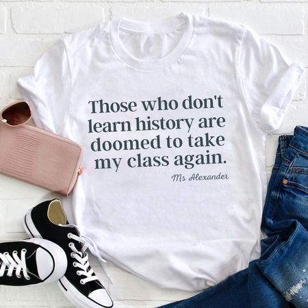 Personalized Those Who Don't Learn History Teacher T-Shirt