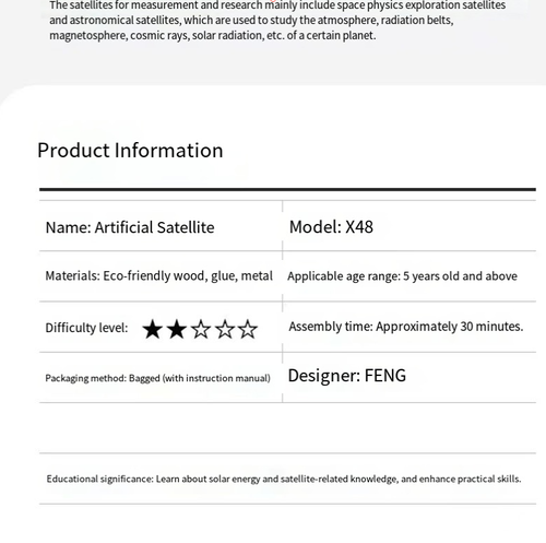 Environmentally friendly wooden laser-cut parts, safe and free of burrs. Assembly can be completed in 30 minutes. Solar-powered satellite rotates to simulate space operation. Combined with teaching manuals and PPTs, it enables children to learn about aerospace and new energy knowledge while doing hands-on activities, enhancing their practical skills and thinking abilities. It is an excellent educational and entertaining science popularization product.