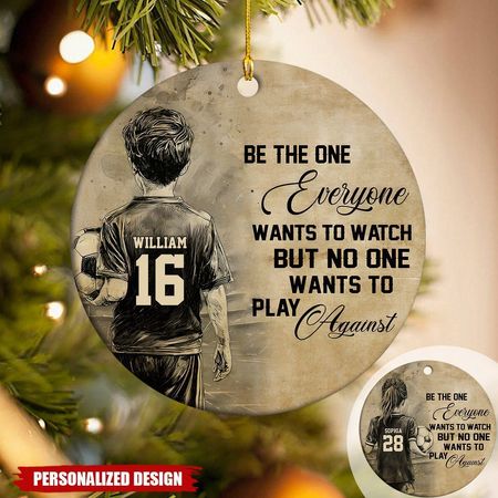 Be The One Everyone Want To Watch Sport Againist-Personalized Soccer Kid Boy Girl Christmas Ornament