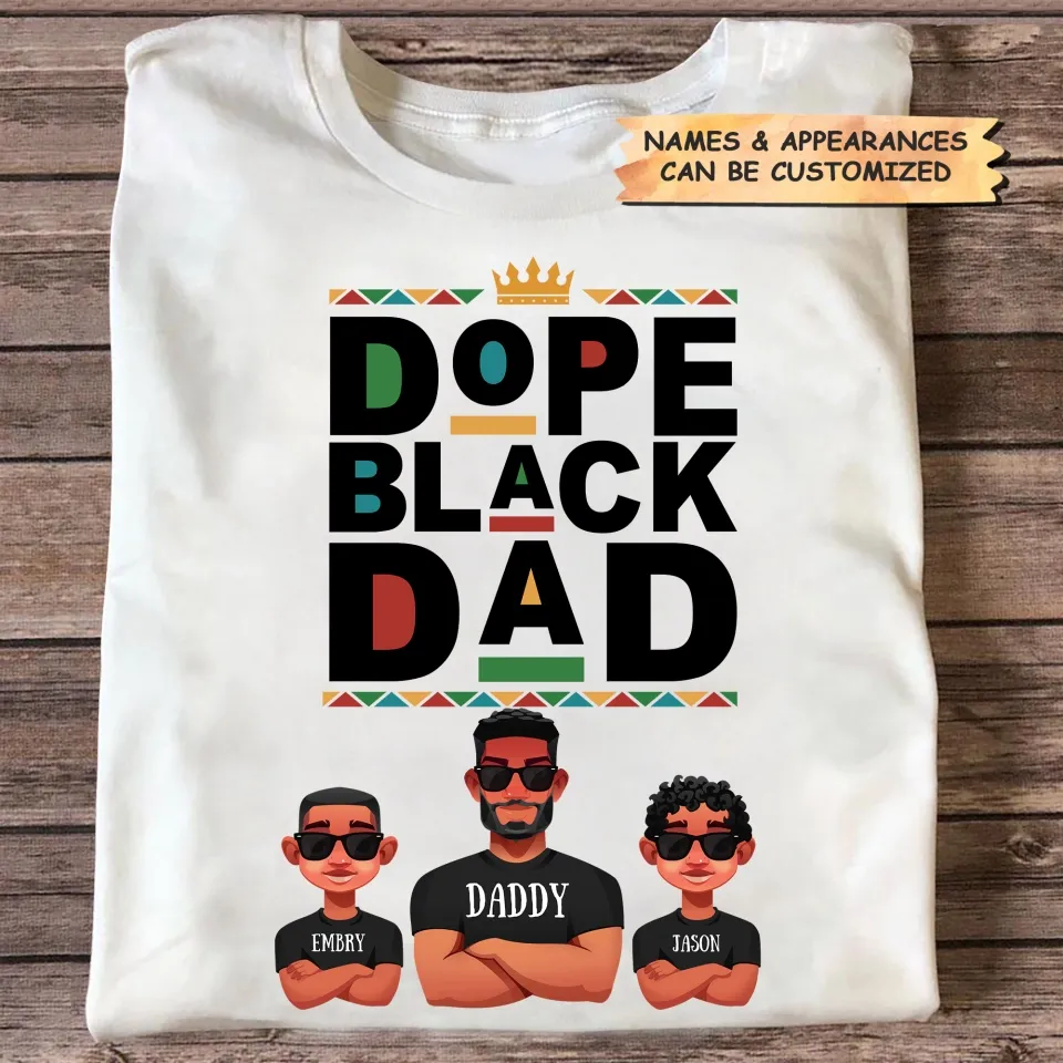 Dope Black Dad - Custom T-shirt - Father's Day Gift For Dad