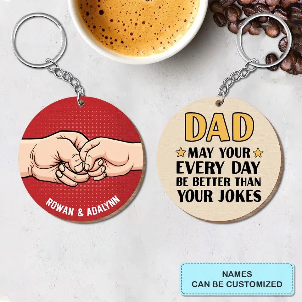 Personalized Wooden Keychain - Father's Day, Birthday Gift For Dad, Grandpa - Be Better Than Your Jokes