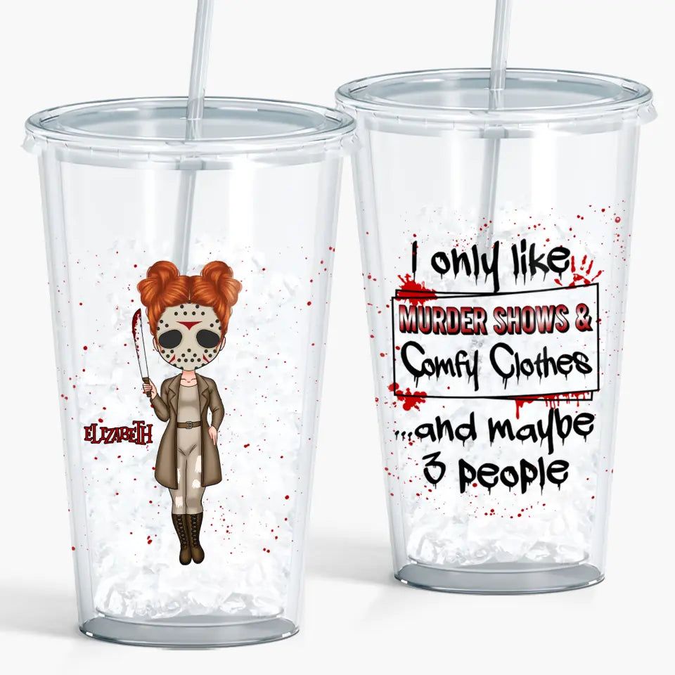 Personalized Custom Acrylic Tumbler - Halloween Gift For Friends, Besties, Sisters - I Only Like Murder Shows & Comfy Clothes