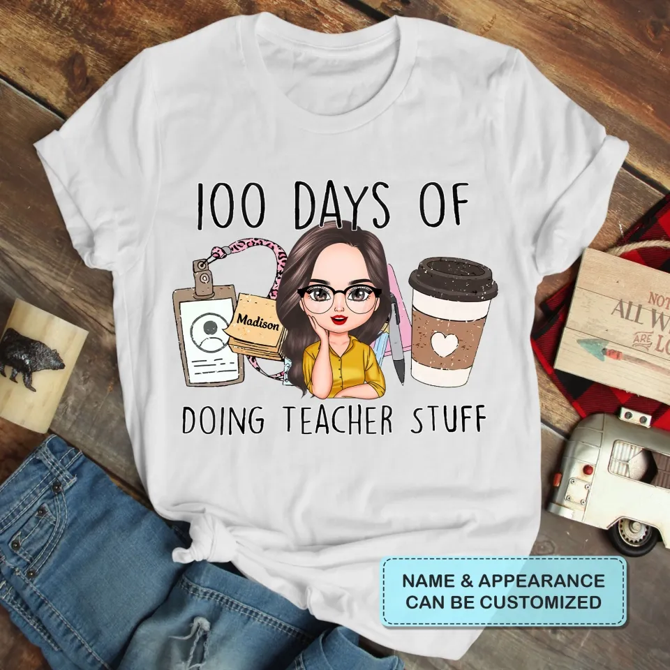 100 Days Of Doing Teacher Stuff - Personalized Custom T-shirt - Teacher's Day, Appreciation Gift For Teacher