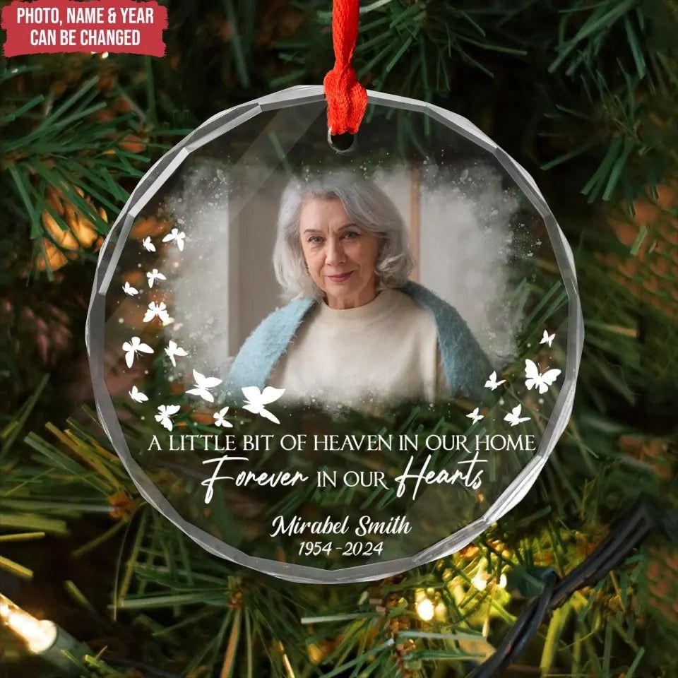 A Little Bit Of Heaven In Our Home Forever In Our Hearts
 - Personalized Glass Ornament - GO206TL