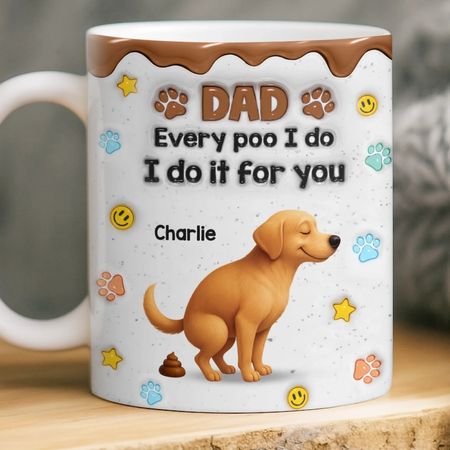 Custom  Inflated Effect Printed Mug - Personalized Christmas Birthday Gifts For Dog Lovers, Dog Dad And Mom - Sorry Dad, It is A Poop Day