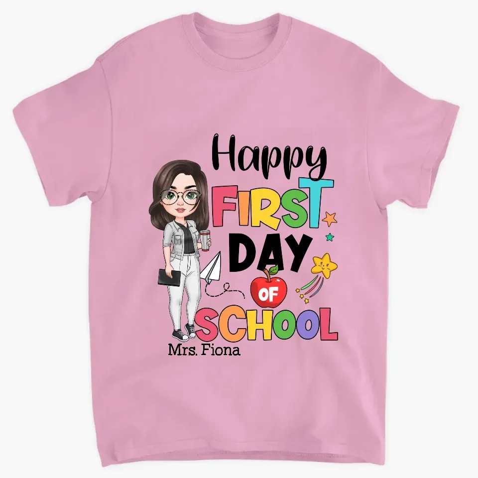 Personalized Custom T-shirt - Teacher's Day, Birthday Gift For Teacher - Happy First Day Of School
